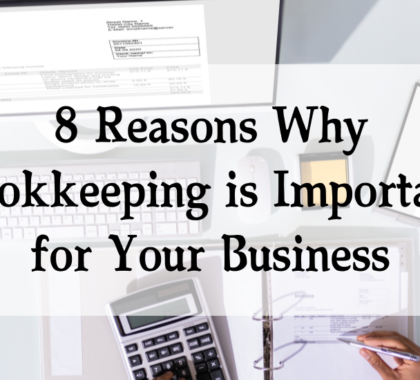 8 Reasons Why Bookkeeping is Important for Your Business